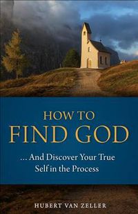 Cover image for How to Find God: ...and Discover Your True Self in the Process