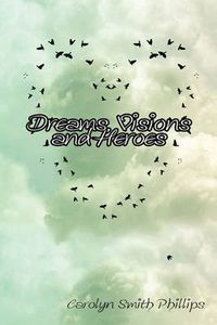 Cover image for Dreams, Visions and Heroes