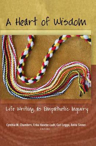 Cover image for A Heart of Wisdom: Life Writing as Empathetic Inquiry