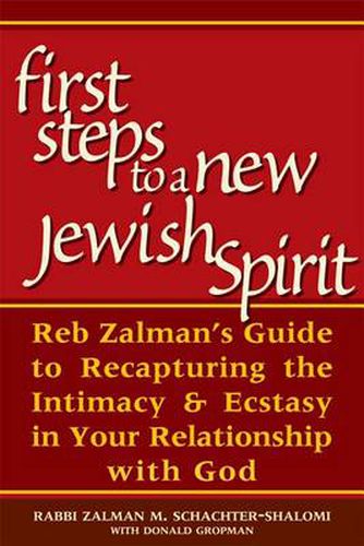 Cover image for First Steps to a New Jewish Spirit: Reb Zalman's Guide to Recapturing the Intimacy & Ecstasy in Your Relationship with God