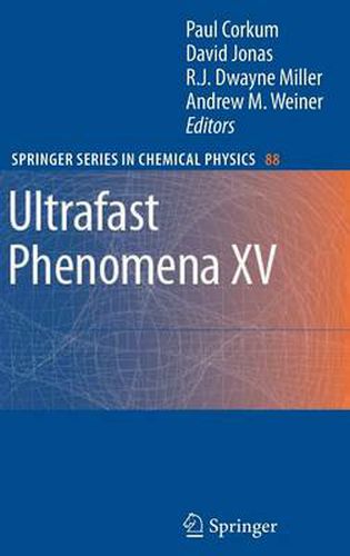 Ultrafast Phenomena XV: Proceedings of the 15th International Conference, Pacific Grove, USA, July 30 - August 4, 2006