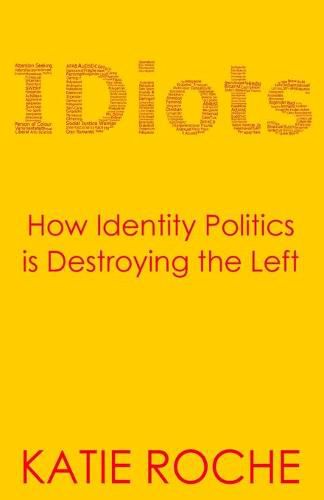 Cover image for IDiots: How Identity Politics is Destroying the Left