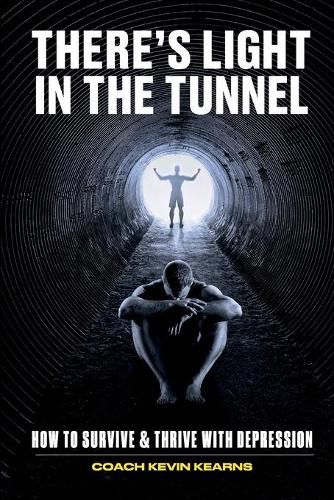 Cover image for There's Light In The Tunnel: How To Survive And Thrive With Depression