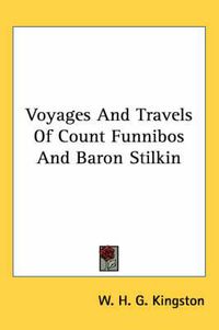 Cover image for Voyages And Travels Of Count Funnibos And Baron Stilkin