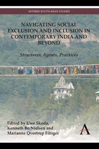 Cover image for Navigating Social Exclusion and Inclusion in Contemporary India and Beyond: Structures, Agents, Practices