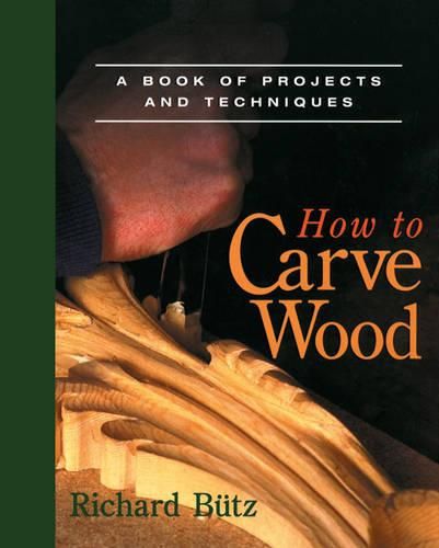 Cover image for How to Carve Wood: A Book of Projects and Techniques