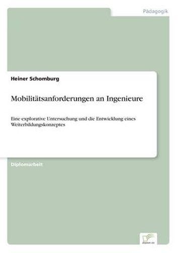 Cover image for Mobilitatsanforderungen an Ingenieure: Eine explorative Untersuchung und die Entwicklung eines Weiterbildungskonzeptes