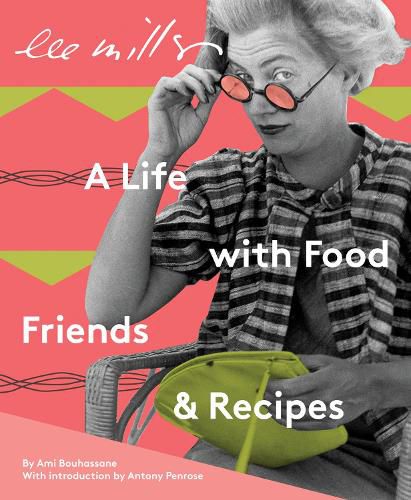 Cover image for Lee Miller, A life with Food, Friends and Recipes