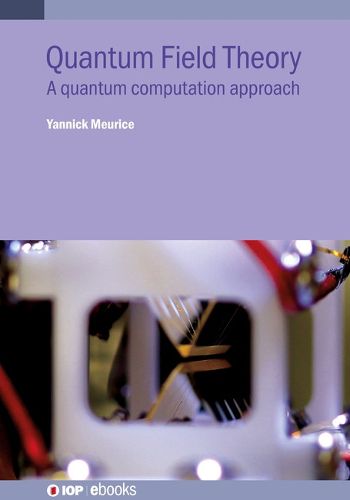 Cover image for Quantum Field Theory: A quantum computation approach