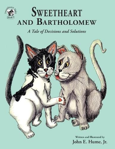 Cover image for Sweetheart and Bartholomew: A Tale of Decisions and Solutions