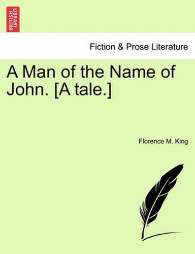 Cover image for A Man of the Name of John. [A Tale.]