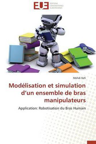 Cover image for Mod lisation Et Simulation D Un Ensemble de Bras Manipulateurs