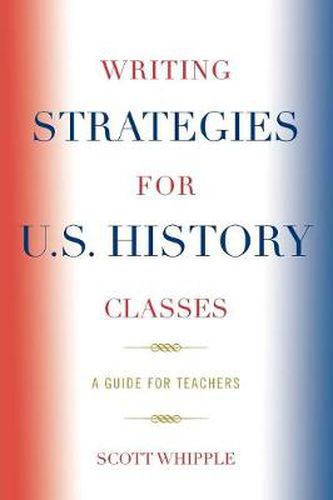 Cover image for Writing Strategies for U.S. History Classes: A Guide for Teachers
