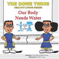 Cover image for The Dowe Twins Healthy Living Series: Our Body Needs Water