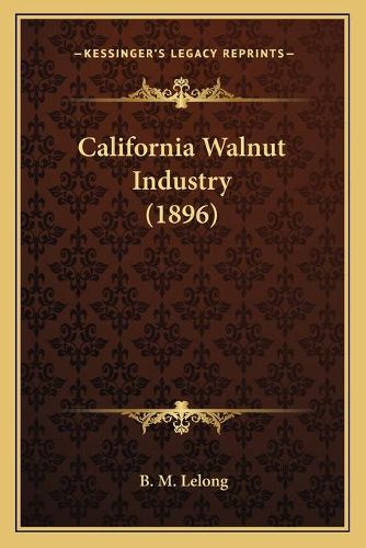 Cover image for California Walnut Industry (1896)