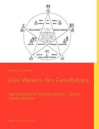 Cover image for Das Wesen des Geistbildes: Ganzheitliche Numerologie - Geist, Seele, Koerper