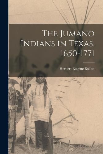 Cover image for The Jumano Indians in Texas, 1650-1771