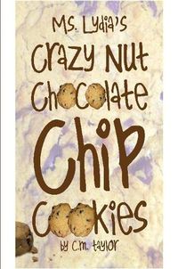 Cover image for ms. lydia's crazy nut chocolate chip cookies