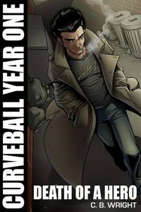 Cover image for Curveball Year One: Death of a Hero