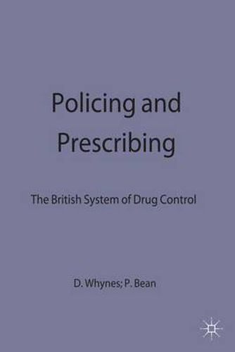 Policing and Prescribing: The British System of Drug Control