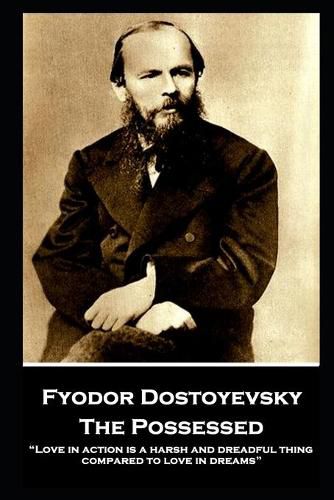 Cover image for Fyodor Dostoyevsky - The Possessed: Love in action is a harsh and dreadful thing compared to love in dreams