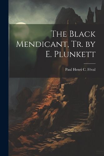 The Black Mendicant, Tr. by E. Plunkett