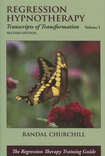 Cover image for Regression Hypnotherapy: Transcripts of Transformation, Volume 1, Second Edition