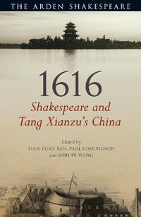 Cover image for 1616: Shakespeare and Tang Xianzu's China