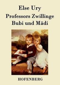 Cover image for Professors Zwillinge: Bubi und Madi