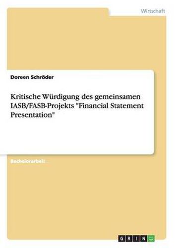 Cover image for Kritische Wurdigung des gemeinsamen IASB/FASB-Projekts Financial Statement Presentation