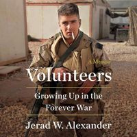 Cover image for Volunteers: Growing Up in the Forever War