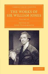 Cover image for The Works of Sir William Jones: With the Life of the Author by Lord Teignmouth