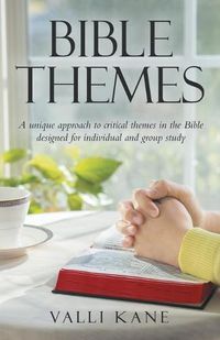 Cover image for Bible Themes: A Unique Approach to Critical Themes in the Bible Designed for Individual and Group Study