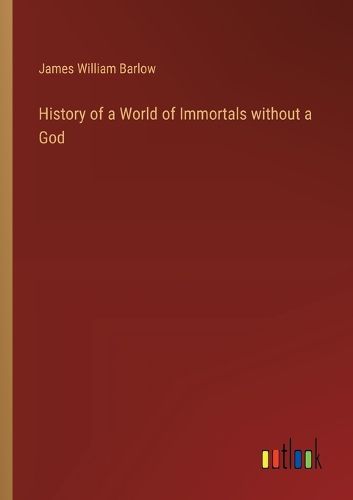 Cover image for History of a World of Immortals without a God