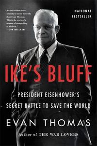 Cover image for Ike's Bluff: President Eisenhower's Secret Battle to Save the World