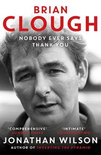 Cover image for Brian Clough: Nobody Ever Says Thank You