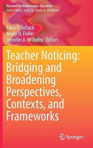 Cover image for Teacher Noticing: Bridging and Broadening Perspectives, Contexts, and Frameworks