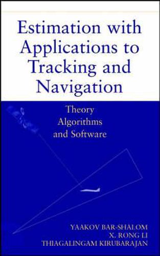 Cover image for Estimation with Applications to Tracking and Navigation: Theory Algorithms and Software