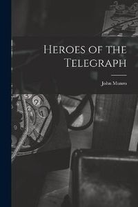 Cover image for Heroes of the Telegraph