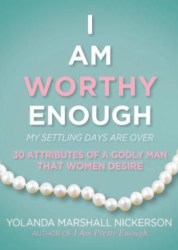 Cover image for I Am Worthy Enough: My Settling Days Are Over