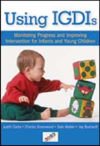 Cover image for Using IGDIs: Monitoring Progress and Improving Intervention for Infants and Young Children