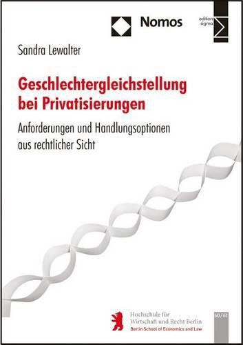 Cover image for Geschlechtergleichstellung Bei Privatisierungen: Anforderungen Und Handlungsoptionen Aus Rechtlicher Sicht