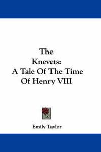 Cover image for The Knevets: A Tale of the Time of Henry VIII