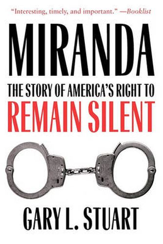 Miranda: The Story of America?s Right to Remain Silent
