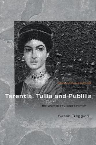 Cover image for Terentia, Tullia and Publilia: The Women of Cicero's Family