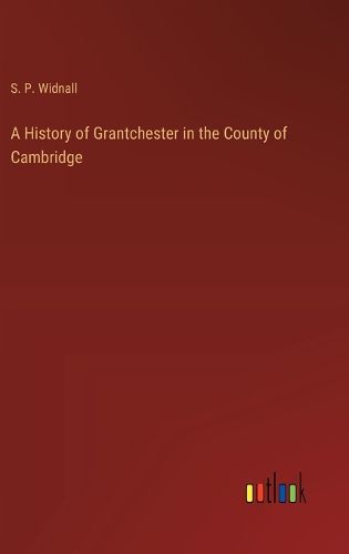 Cover image for A History of Grantchester in the County of Cambridge