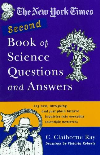 Cover image for The New York Times Second Book of Science Questions and Answers: 225 New, Unusual, Intriguing, and Just Plain Bizarre Inquiries Into Everyday Scientific Mysteries