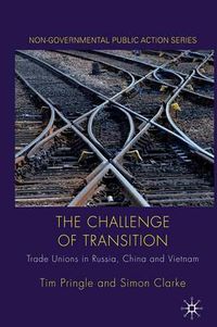 Cover image for The Challenge of Transition: Trade Unions in Russia, China and Vietnam