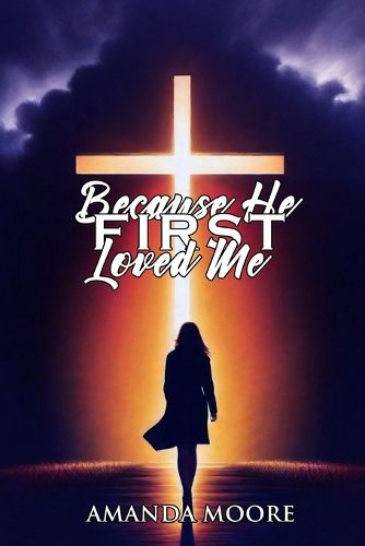 Cover image for Because He First Loved Me