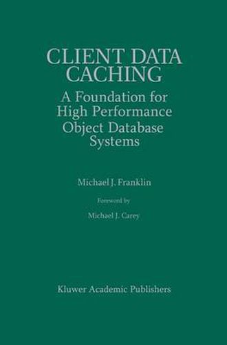 Client Data Caching: A Foundation for High Performance Object Database Systems